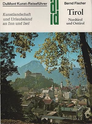 Tirol : Nordtirol u. Osttirol ; Kunstlandschaft u. Urlaubsland an Inn u. Isel. DuMont-Dokumente :...