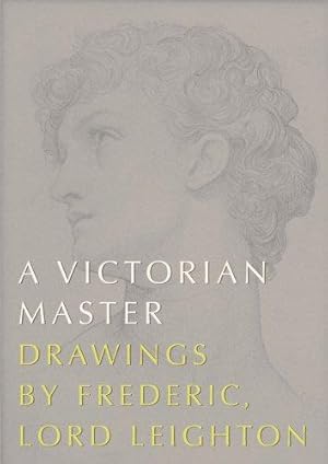 Bild des Verkufers fr A Victorian Master: Drawings by Frederic, Lord Leighton zum Verkauf von WeBuyBooks