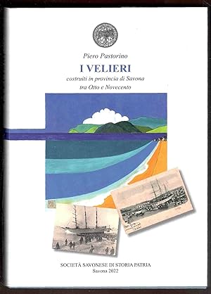 Bild des Verkufers fr I velieri costruiti in provincia di Savona tra otto e novecento zum Verkauf von Libreria antiquaria Atlantis (ALAI-ILAB)