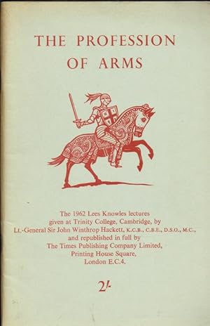 Imagen del vendedor de THE PROFESSION OF ARMS : THE 1962 LEES KNOWLES LECTURES GIVEN AT TRINITY COLLEGE, CAMBRIDGE a la venta por Paul Meekins Military & History Books