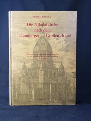 Bild des Verkufers fr Die Nikolaikirche nach dem Hamburger Groen Brand. Gottfried Semper und die Entwurfsgeschichte fr den Hopfenmarkt mit dem Kirchenbau 1842-1845 zum Verkauf von ANTIQUARIAT Franke BRUDDENBOOKS