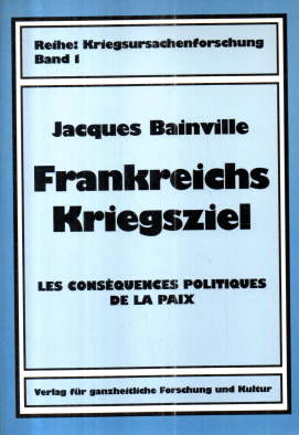 Imagen del vendedor de Frankreichs Kriegsziel. Les Consquences Politiques De La Paix. Band I. a la venta por Leonardu