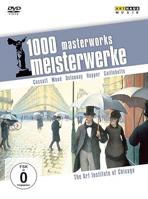 1000 Meisterwerke: The Art Institute of Chicago [Mary Cassatt, Grant Wood, Robert Delaunay, Edwar...