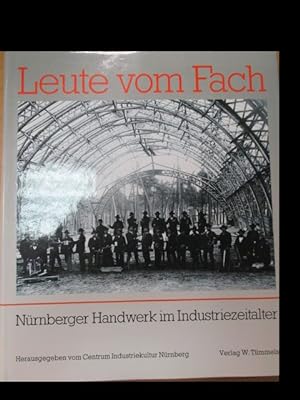 Leute vom Fach. Nürnberger Handwerk im Industriezeitalter. Hrsg. vom Centrum Industriekultur Nürn...