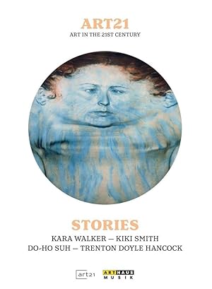 Art in the 21st Century - art:21//Stories / Kara Walker, Kiki Smith, Do Ho Suh, Trenton Doyle Han...