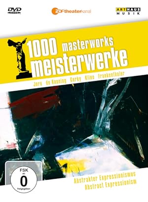 1000 Meisterwerke - Abstrakter Expressionismus [Asger JOrn, Willem de Kooning, Arshile Gorky, Fra...