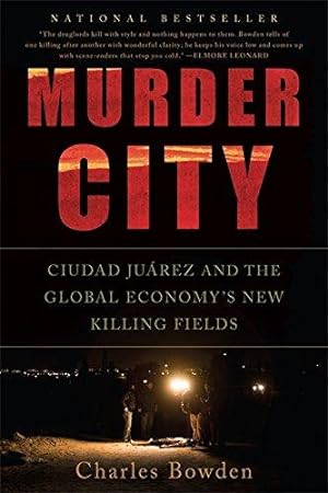 Immagine del venditore per Murder City: Ciudad Juarez and the Global Economy's New Killing Fields venduto da WeBuyBooks