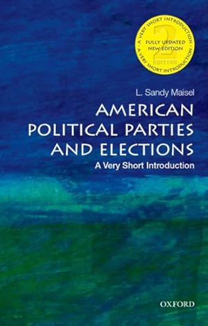 Imagen del vendedor de American Political Parties and Elections : A Very Short Introduction a la venta por GreatBookPrices