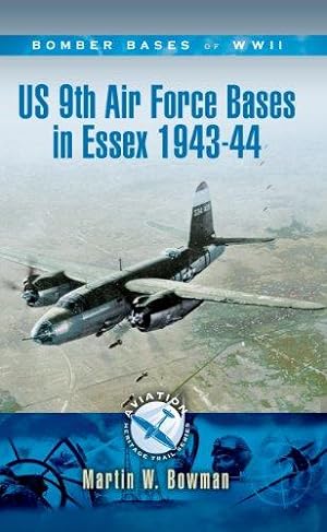 Seller image for US 9th Air Force Bases in Essex 1943-44 (Aviation Heritage Trail) for sale by WeBuyBooks