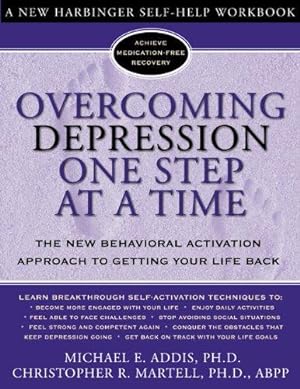Imagen del vendedor de Overcoming Depression One Step at a Time (New Harbinger Self-Help Workbook): The New Behavioral Activation Approach to Getting Your Life Back (Overcoming Books) a la venta por WeBuyBooks