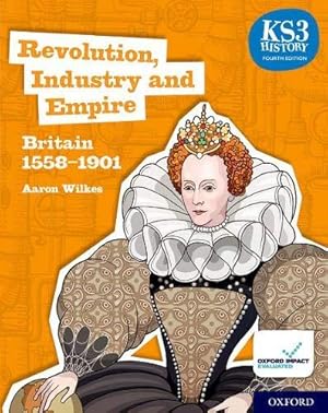 Bild des Verkufers fr Revolution, Industry and Empire: Britain 1558-1901 Student Book (KS3 History 4th Edition) zum Verkauf von WeBuyBooks