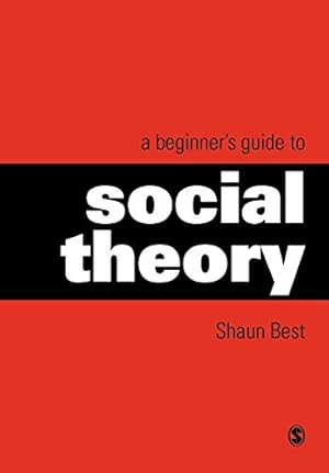 Seller image for A Beginner's Guide to Social Theory (Theory, Culture & Society (Paperback)) for sale by WeBuyBooks