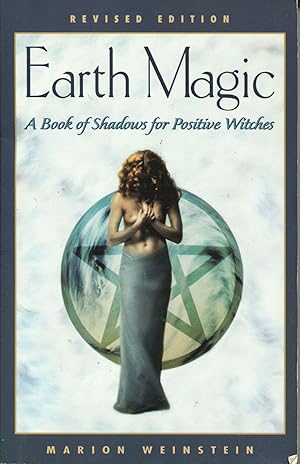 Earth Magic: Revised Edition; a book of shadows for positive witches
