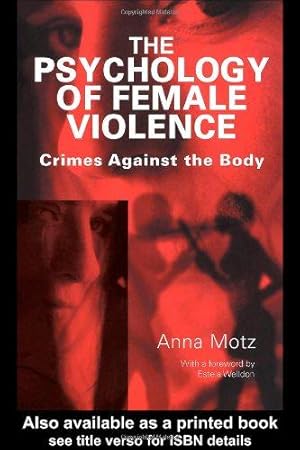 Bild des Verkufers fr The Psychology of Female Violence: Crimes Against the Body zum Verkauf von WeBuyBooks