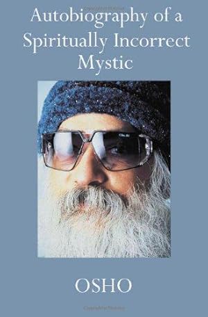 Bild des Verkufers fr Osho: Autobiograpy of a Spiritually Incorrect Mystic zum Verkauf von WeBuyBooks
