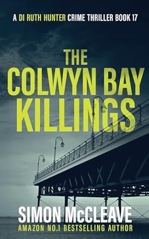 Bild des Verkufers fr The Colwyn Bay Killings: A Snowdonia Murder Mystery (A DI Ruth Hunter Crime Thriller) zum Verkauf von WeBuyBooks 2