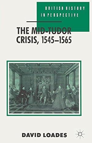 Seller image for The Mid-Tudor Crisis, 1545-1565: 58 (British History in Perspective) for sale by WeBuyBooks