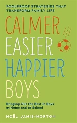 Seller image for Calmer, Easier, Happier Boys: The revolutionary programme that transforms family life for sale by WeBuyBooks
