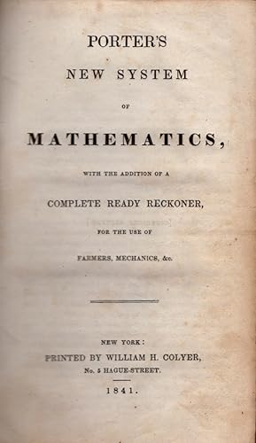 Porter's New System of Mathematics, With the Addition of A Complete Ready Reckoner, For the Use o...