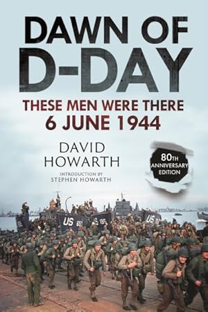 Bild des Verkufers fr Dawn of D-day : These Men Were There, 6 June 1944 zum Verkauf von GreatBookPrices