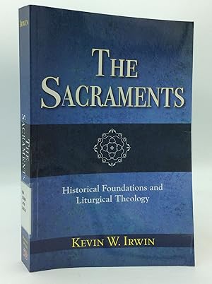 THE SACRAMENTS: Historical Foundations and Liturgical Theology
