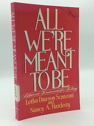 Seller image for ALL WE'RE MEANT TO BE: Biblical Feminism for Today for sale by Kubik Fine Books Ltd., ABAA