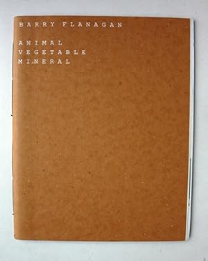 Seller image for Barry Flanagan. Animal Vegetable Mineral. Works 1964-1983 for sale by Vortex Books