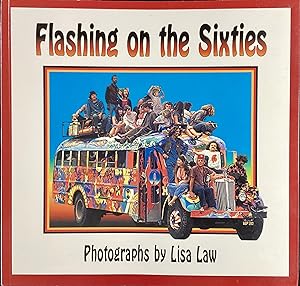 Seller image for FLASHING on the SIXITES - Photographs by Lisa Law (Signed by Lisa Law and Graham Nash) for sale by OUTSIDER ENTERPRISES