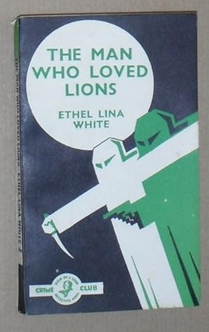 The Man Who Loved Lions (Crime Club White Circle)