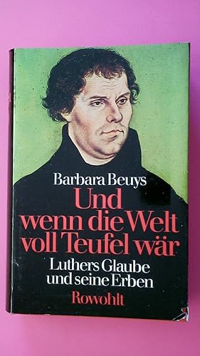 Bild des Verkufers fr UND WENN DIE WELT VOLL TEUFEL WR. Luthers Glaube u. seine Erben zum Verkauf von Butterfly Books GmbH & Co. KG