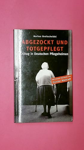 Seller image for ABGEZOCKT UND TOTGEPFLEGT. for sale by Butterfly Books GmbH & Co. KG