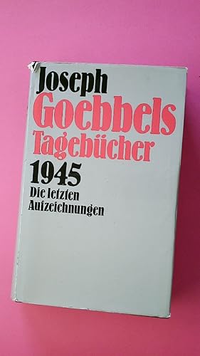 Bild des Verkufers fr JOSEPH GOEBBELS TAGEBCHER. 1945. DIE LETZTEN AUFZEICHNUNGEN. zum Verkauf von Butterfly Books GmbH & Co. KG