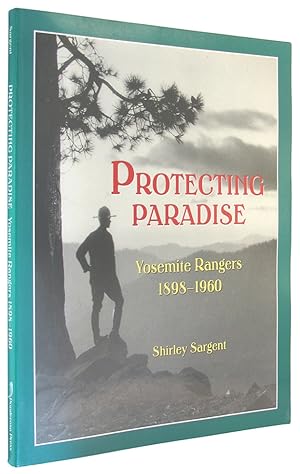 Seller image for Protecting Paradise: Yosemite Rangers, 1898-1960. for sale by The Bookworm