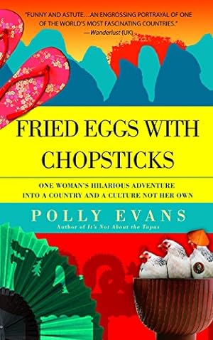 Bild des Verkufers fr Fried Eggs with Chopsticks: One Woman's Hilarious Adventure Into a Country and a Culture Not Her Own zum Verkauf von WeBuyBooks