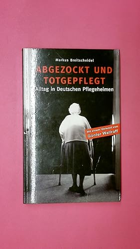 Seller image for ABGEZOCKT UND TOTGEPFLEGT. for sale by HPI, Inhaber Uwe Hammermller