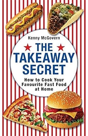 Image du vendeur pour The Takeaway Secret: How to Cook Your Favourite Fast-food at Home mis en vente par WeBuyBooks