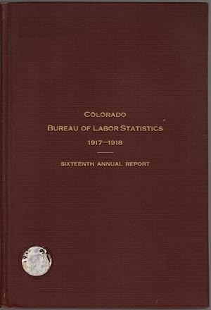 Colorado Bureau of Labor Statistics 1917-1918: Sixteenth Biennial Report