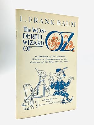 L. FRANK BAUM: The Wonderful Wizard of Oz - An Exhibition of His Published Writings, in Commemora...