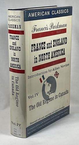 The Old Regime in Canada - Volume IV - France and England in North America [American Classics Ser...