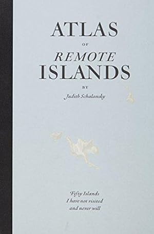 Bild des Verkufers fr Atlas of Remote Islands: Fifty Islands I Have Not Visited and Never Will zum Verkauf von WeBuyBooks