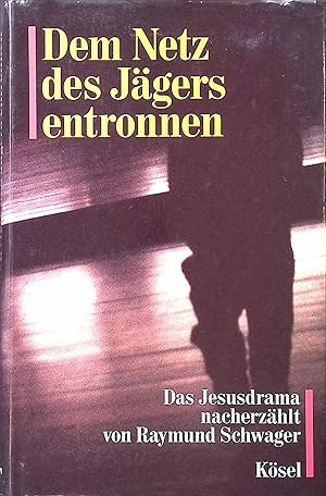 Seller image for Dem Netz des Jgers entronnen : des Jesusdrama. for sale by books4less (Versandantiquariat Petra Gros GmbH & Co. KG)