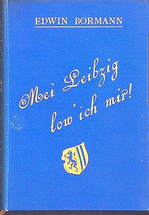 Seller image for Mei Leibzig low' ich mir! : Boesien nnes alden Leibz'gersch ; Ze Babier gebracht. for sale by books4less (Versandantiquariat Petra Gros GmbH & Co. KG)