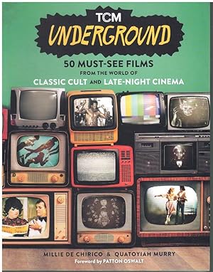 Seller image for TCM UNDERGROUND 50 Must-See Films from the World of Classic Cult and Late-Night Cinema for sale by Books on the Boulevard