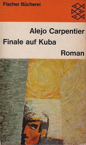 Seller image for Finale auf Kuba : Roman. Alejo Carpentier. [Aus d. Span. bertr. von Hans Platschek] / Fischer Bcherei ; 745 for sale by Schrmann und Kiewning GbR