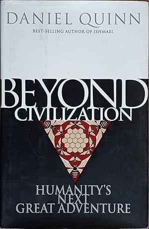 Beyond Civilization: Humanity's Next Great Adventure