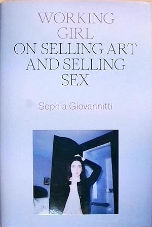 Bild des Verkufers fr Working Girl: On Selling Art and Selling Sex zum Verkauf von Berliner Bchertisch eG