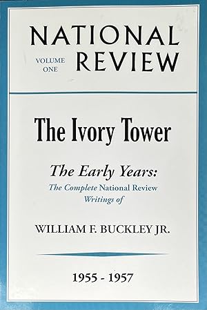 The Ivory Tower: The Early Years: The Complete National Review Writings of William F. Buckley, Jr...