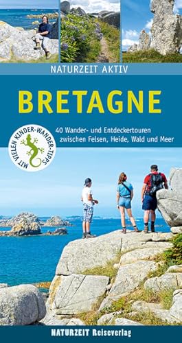 Bild des Verkufers fr Bretagne: 40 Wander- und Entdeckertouren zwischen Felsen, Heide, Wald und Meer. (Naturzeit aktiv) zum Verkauf von Studibuch