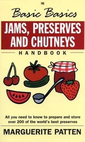 Seller image for Basics Basics Jams, Preserves and Chutneys Handbook (Basic Basics): All You Need to Know to Prepare and Store Over 200 of the World's Best Preserves (The Basic Basics Series) for sale by WeBuyBooks