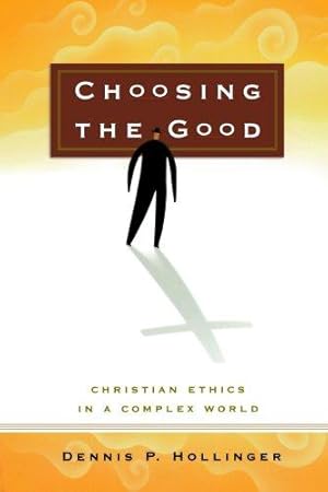 Bild des Verkufers fr Choosing the Good: Christian Ethics in a Complex World zum Verkauf von WeBuyBooks